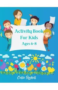 Activity book for kids Ages 6-8 - Callie Rachelle