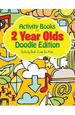 Activity Books for 2 Year Olds Doodle Edition - Activity Book Zone For Kids