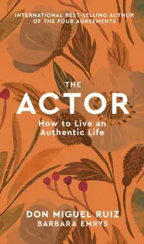 Actor. How to Live an Authentic Life, Hardback/Barbara Emrys