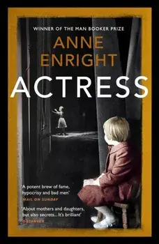 Actress. LONGLISTED FOR THE WOMEN'S PRIZE, Paperback/Anne Enright