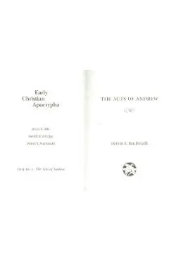Acts of Andrew: Early Christian Apocrypha - Dennis R. Macdonald