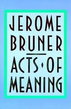 Acts of Meaning: Four Lectures on Mind and Culture, Paperback/Jerome Bruner