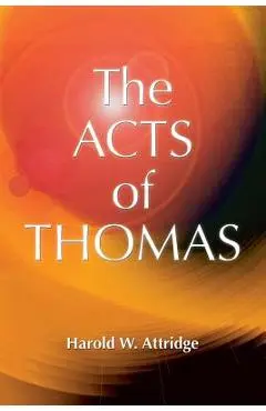 Acts of Thomas - Harold W. Attridge