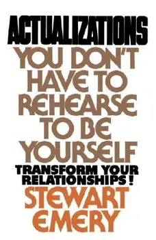 Actualizations: You Don't Have to Rehearse to Be Yourself, Paperback/Stewart Emery