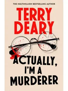 Actually, I'm A Murderer. A gripping murder mystery from the multimillion-copy bestselling author, Paperback/Terry Deary
