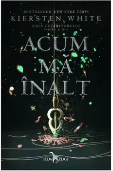 Acum ma inalt. Saga Cuceritorului. Partea a II-a/Kiersten White