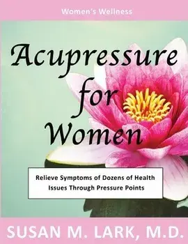 Acupressure for Women, Paperback/Susan M. Lark M. D.