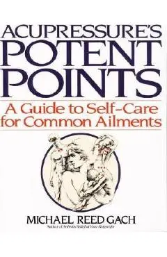 Acupressures Potent Points - Michael Reed Gach
