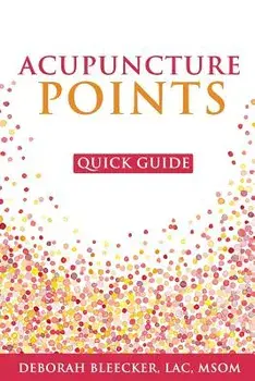 Acupuncture Points Quick Guide: Pocket Guide to the Top Acupuncture Points, Paperback/Deborah Bleecker