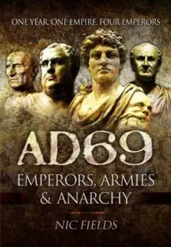 AD69. Emperors, Armies and Anarchy, Paperback/Nic Fields