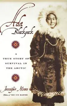 Ada Blackjack: A True Story of Survival in the Arctic/Jennifer Niven
