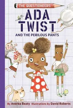 ADA Twist and the Perilous Pants: The Questioneers Book #2/Andrea Beaty