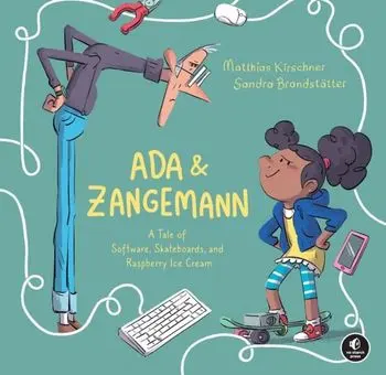 Ada & Zangemann. A Tale of Software, Skateboards, and Raspberry Ice Cream, Hardback/Matthias Kirschner