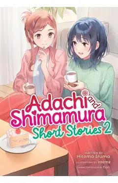 Adachi and Shimamura: Short Stories 2 (Light Novel) - Hitoma Iruma