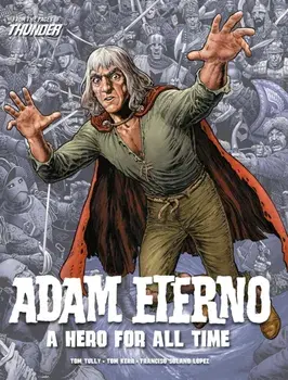 Adam Eterno: A Hero For All Time. From the Pages of Thunder, Paperback/***