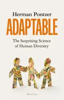 Adaptable. The Surprising Science of Human Diversity, Hardback/Herman Pontzer