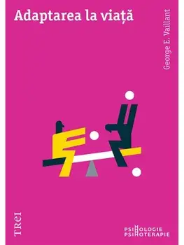 Adaptarea la viata/George E. Vaillant
