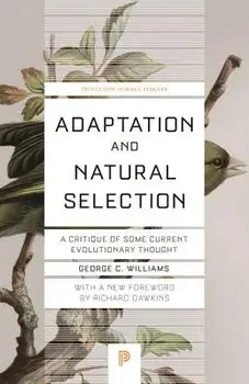 Adaptation and Natural Selection: A Critique of Some Current Evolutionary Thought, Paperback/George C. Williams