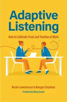 Adaptive Listening. How to Cultivate Trust and Traction in the Workplace, Paperback/Maegan Stephens