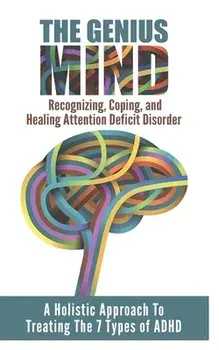 Add (Attention Deficit Disorder): A Holistic Approach To Treating The 7 Types Of ADHD, Paperback/Beenish Masood