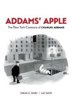 Addams' Apple: The New York Cartoons of Charles Addams - Charles Addams