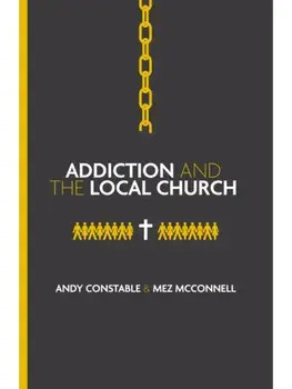 Addiction and the Local Church, Paperback/Mez McConnell