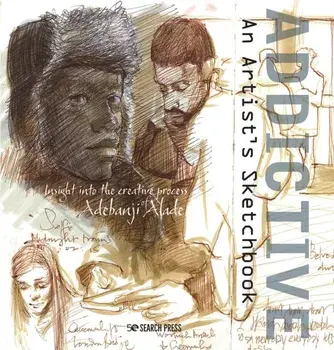 Addictive - An Artist's Sketchbook. Adebanji Alade's Sketches of City Life, Paperback/Adebanji Alade