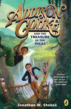 Addison Cooke and the Treasure of the Incas, Paperback/Jonathan W. Stokes