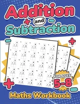 Addition and Subtraction Maths Workbook Kids Ages 5-8 Adding and Subtracting 110 Timed Maths Test Drills Kindergarten, Grade 1, 2 and 3 Year 1, 2,3 an, Paperback/Rr Publishing