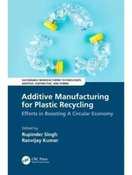 Additive Manufacturing for Plastic Recycling. Efforts in Boosting A Circular Economy, Paperback/***
