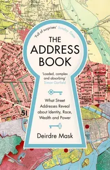 Address Book. What Street Addresses Reveal about Identity, Race, Wealth and Power, Paperback/Deirdre Mask