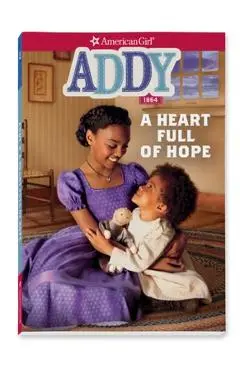Addy: A Heart Full of Hope - Connie Porter