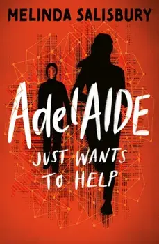 AdelAIDE. Just Wants to Help, Paperback/Melinda Salisbury