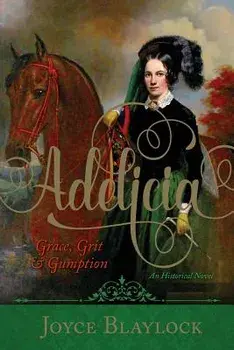 Adelicia: Grace, Grit and Gumption, Paperback/Joyce Blaylock