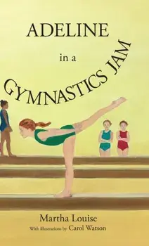 Adeline in a Gymnastics Jam, Hardcover/Martha Louise