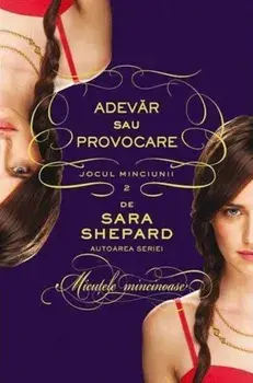 Adevar sau provocare. Jocul minciunii. Volumul 2/Sara Shepard