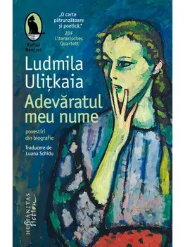 Adevaratul meu nume. Povestiri din biografie/Ludmila Ulitkaia