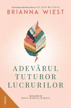 Adevarul tuturor lucrurilor/Brianna Wiest