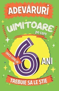 Adevaruri uimitoare pe care orice copil de 6 ani trebuie sa le stie/Catherine Brereton