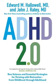 ADHD 2.0. New Science and Essential Strategies for Thriving with Distraction - from Childhood through Adulthood, Paperback/John J. Ratey