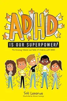 ADHD Is Our Superpower: The Amazing Talents and Skills of Children with ADHD, Paperback/Adriana Camargo
