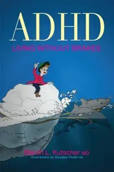 ADHD--Living Without Brakes, Paperback/Martin L. Kutscher