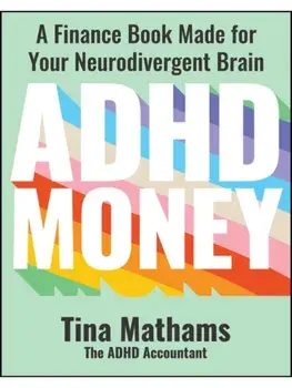 ADHD Money. A Finance Book Made for Your Neurodivergent Brain, Paperback/Tina Mathams