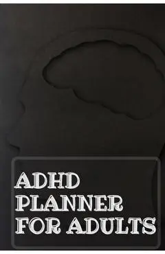 Adhd Planner For Adults: Daily Weekly and Monthly Planner for Organizing Your Life - Guest Fort C O