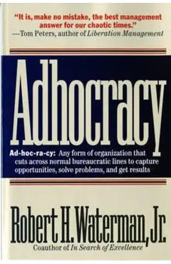 Adhocracy: The Power to Change - Robert H. Waterman