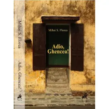 Adio, Ghencea!/Mihai S. Florea
