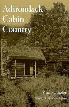 Adirondack Cabin Country/Paul Schafer