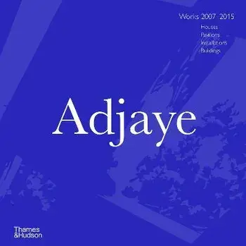 Adjaye. Works 2007-2015: Houses, Pavilions, Installations, Buildings, Hardback/***
