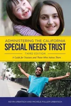 Administering the California Special Needs Trust: A Guide for Trustees and Those Who Advise Them, Paperback/Michele Fuller