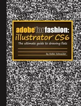 Adobe for Fashion: Illustrator Cs6, Paperback/Robin Schneider